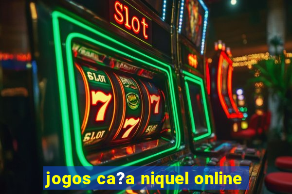 jogos ca?a niquel online