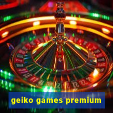 geiko games premium