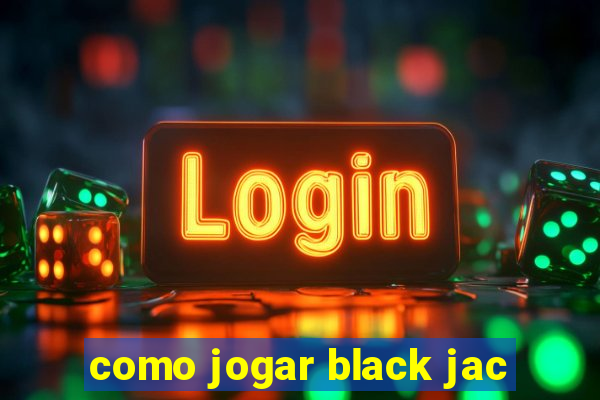 como jogar black jac