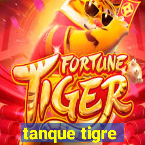 tanque tigre