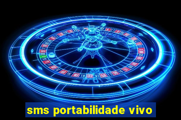 sms portabilidade vivo