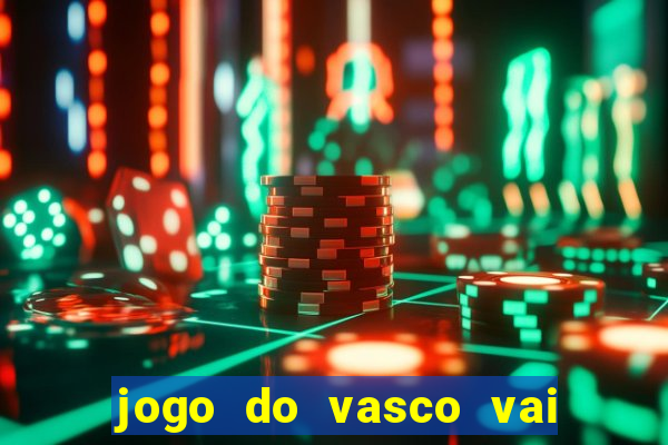 jogo do vasco vai passar na globo