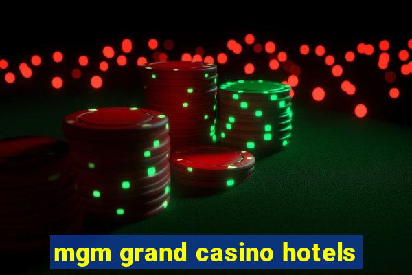 mgm grand casino hotels