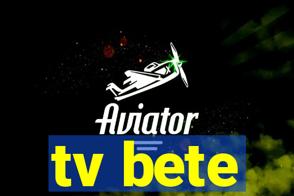 tv bete