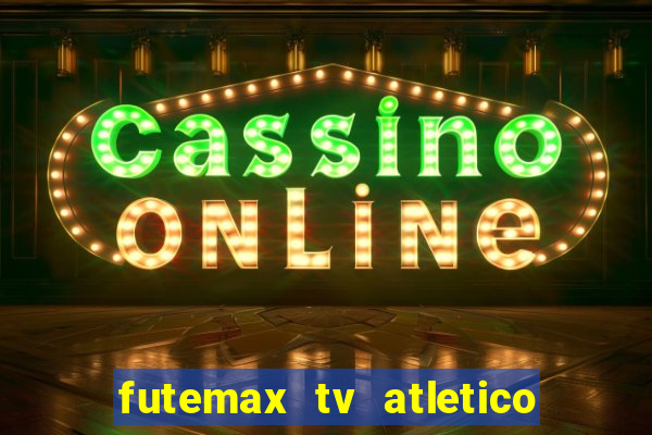 futemax tv atletico x botafogo