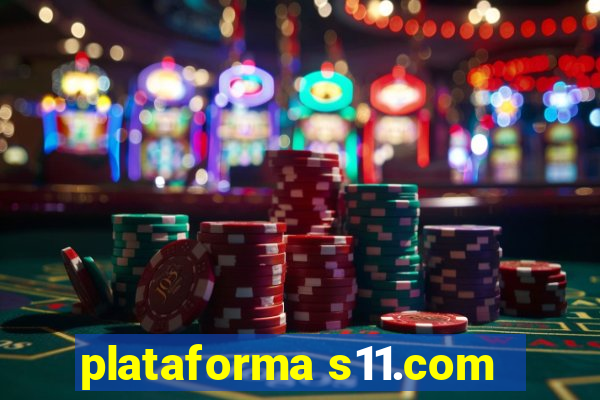 plataforma s11.com