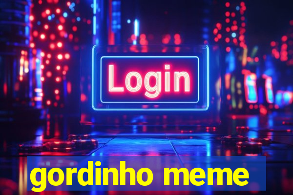 gordinho meme