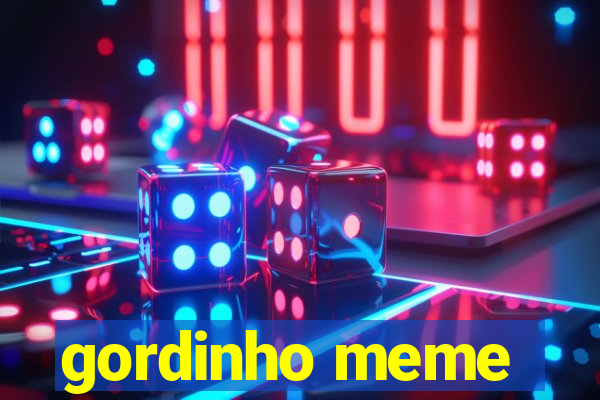 gordinho meme