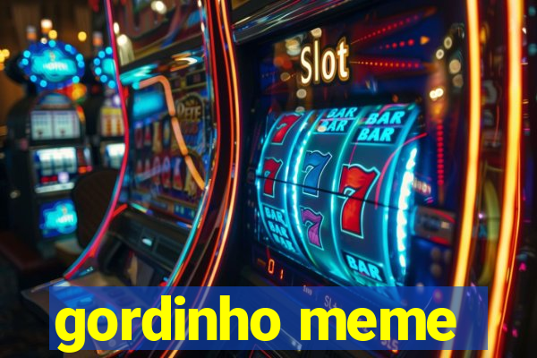 gordinho meme