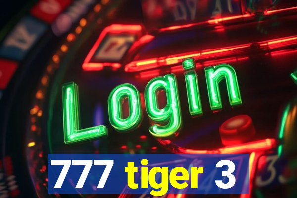 777 tiger 3