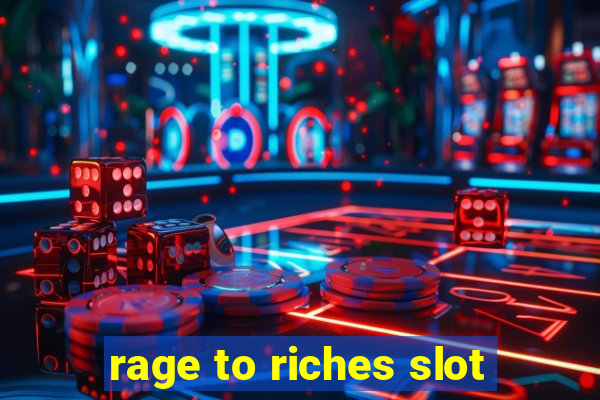 rage to riches slot