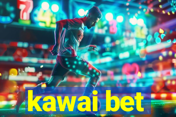 kawai bet