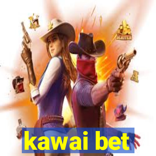 kawai bet