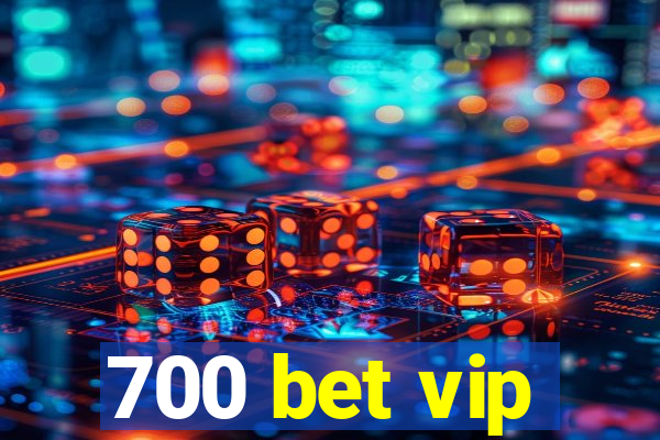 700 bet vip