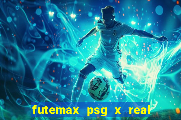 futemax psg x real madrid ao vivo