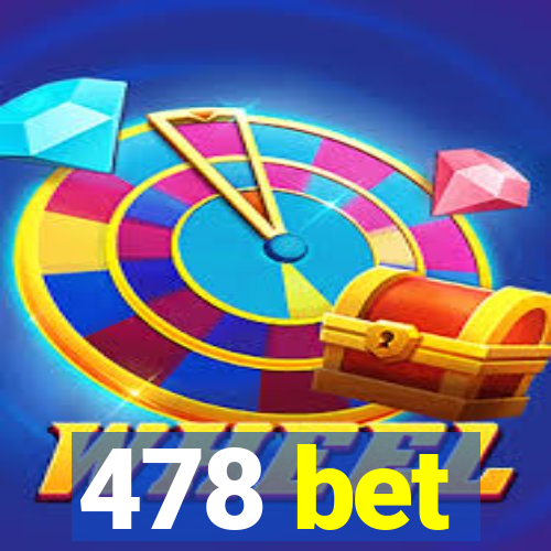 478 bet