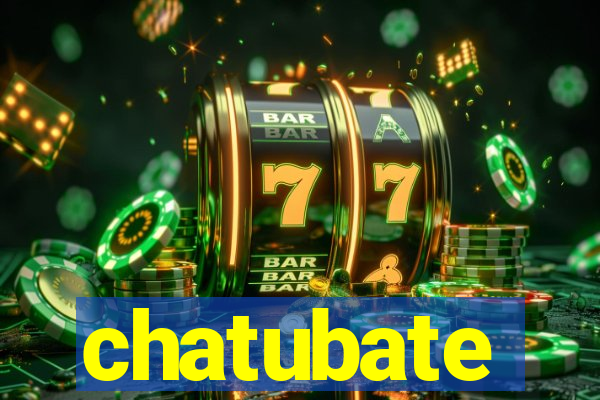 chatubate