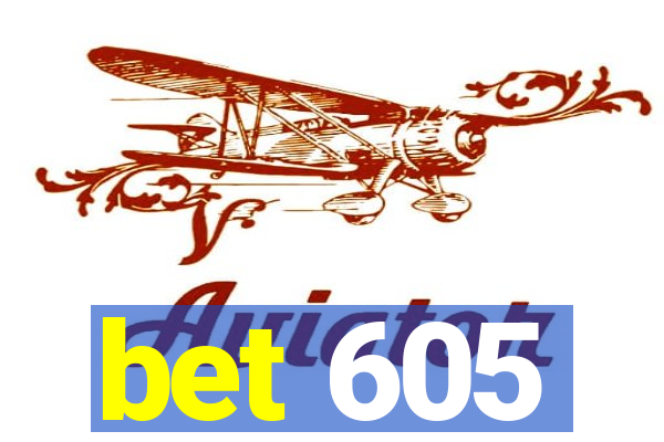 bet 605