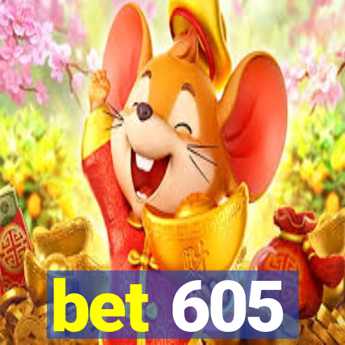 bet 605