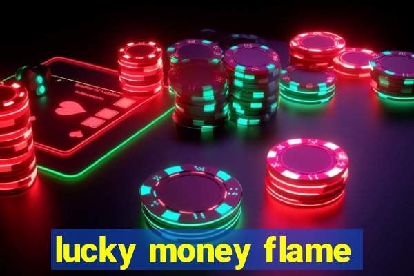 lucky money flame