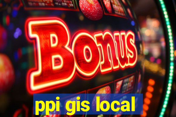 ppi gis local