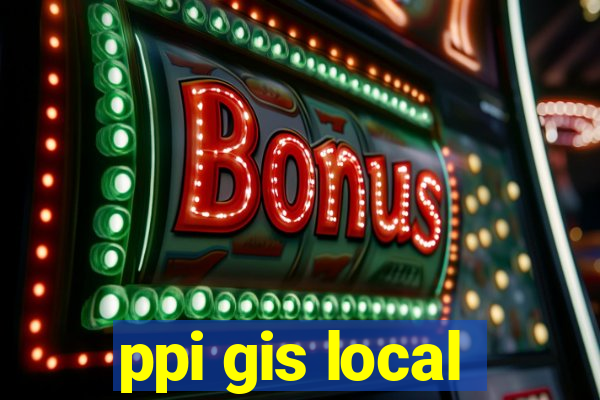 ppi gis local