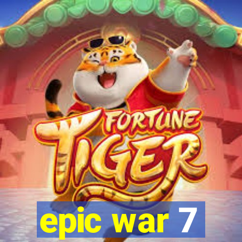 epic war 7