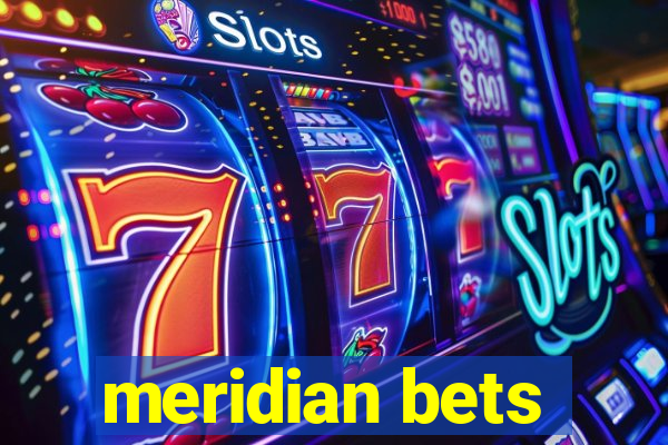 meridian bets