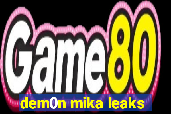 dem0n mika leaks