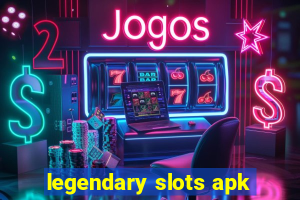 legendary slots apk