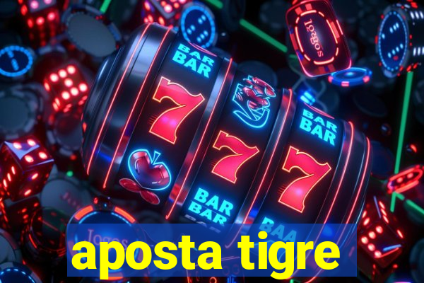 aposta tigre