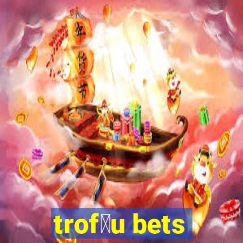 trof茅u bets