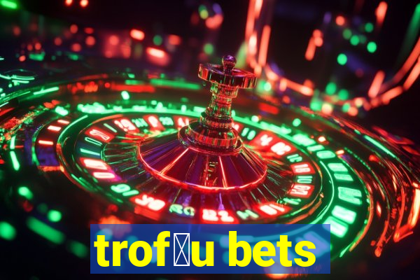 trof茅u bets