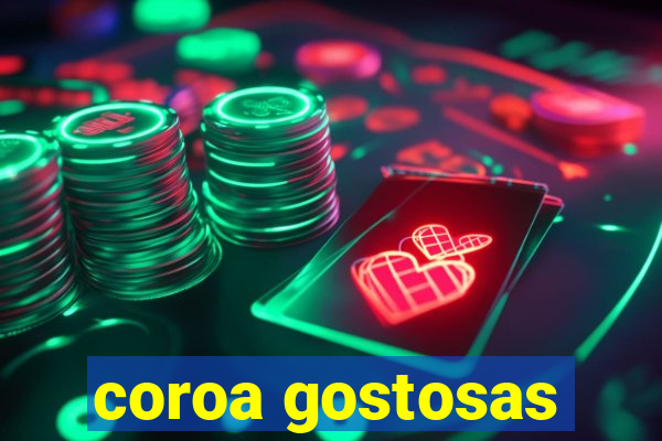 coroa gostosas