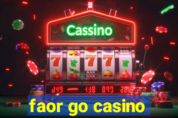 faor go casino