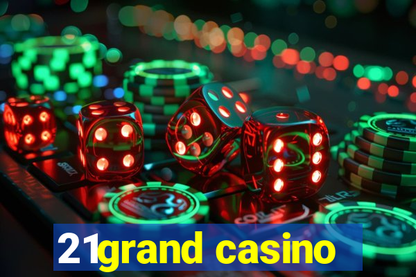 21grand casino