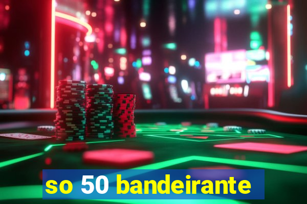 so 50 bandeirante