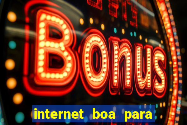 internet boa para jogar online