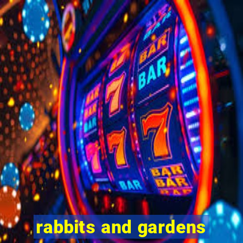 rabbits and gardens