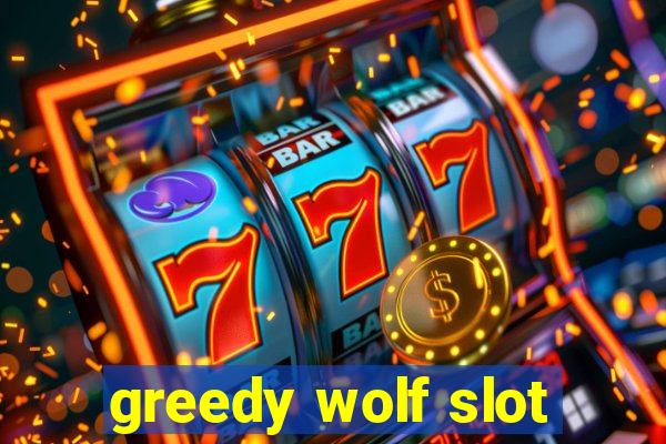 greedy wolf slot