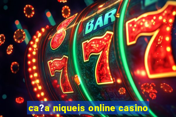 ca?a niqueis online casino