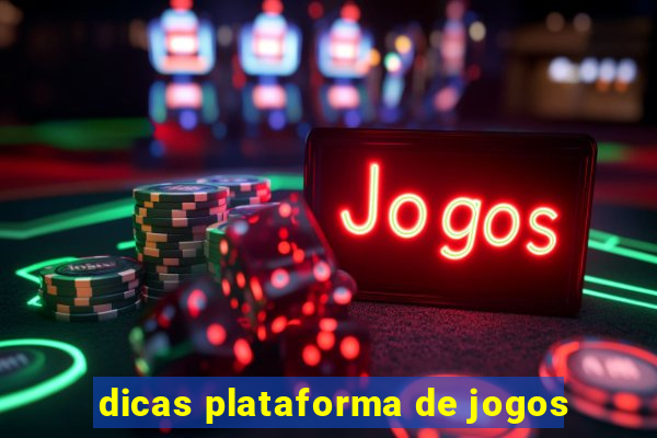 dicas plataforma de jogos