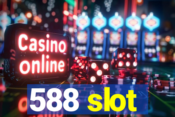 588 slot