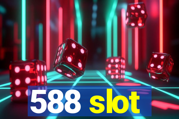 588 slot