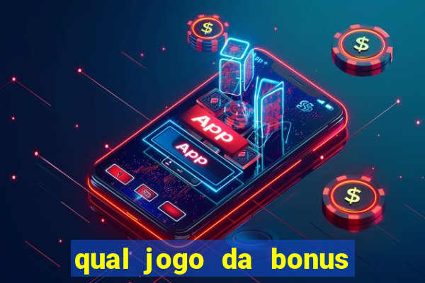 qual jogo da bonus de boas vindas