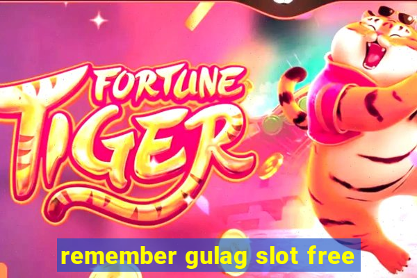 remember gulag slot free