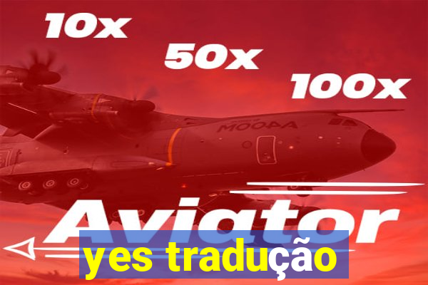 yes tradução