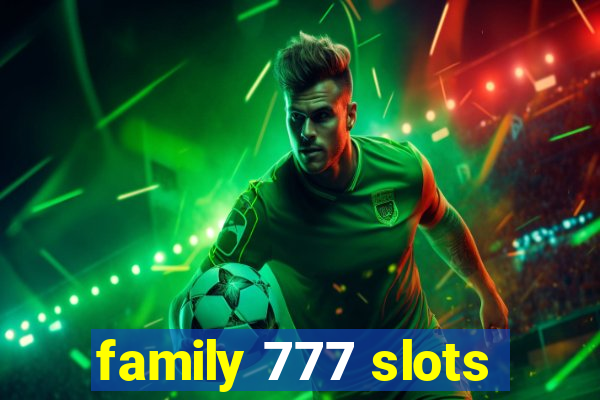 family 777 slots