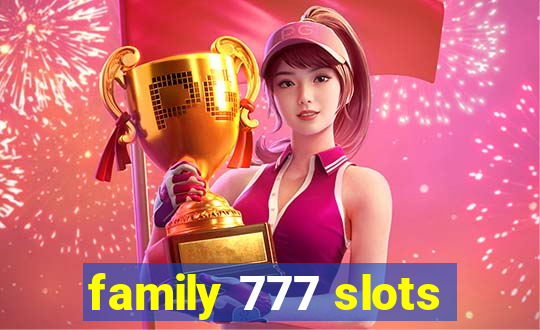 family 777 slots