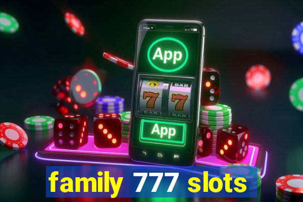 family 777 slots